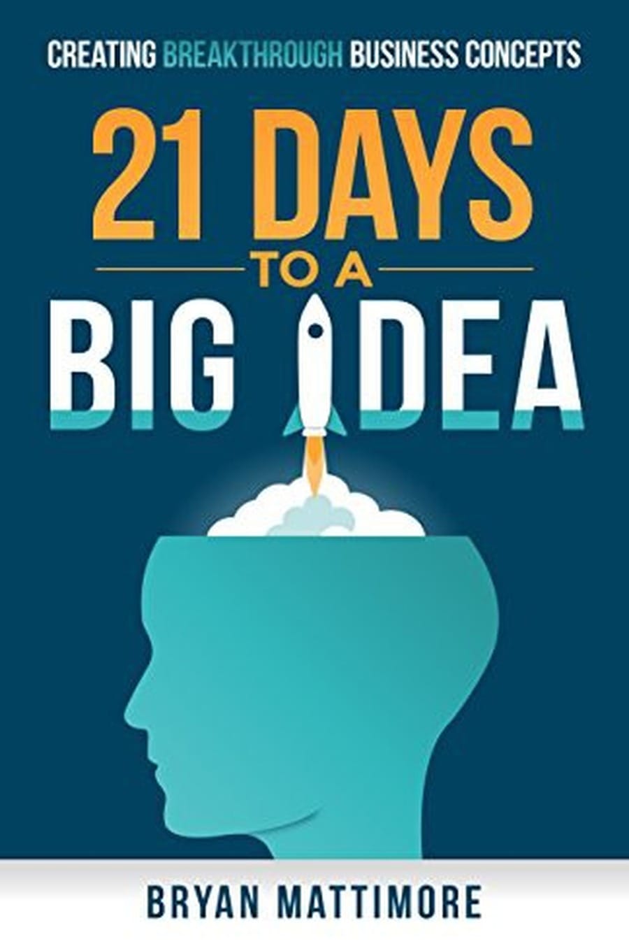 21 Days to a Big Idea (Comprehensive Summary)