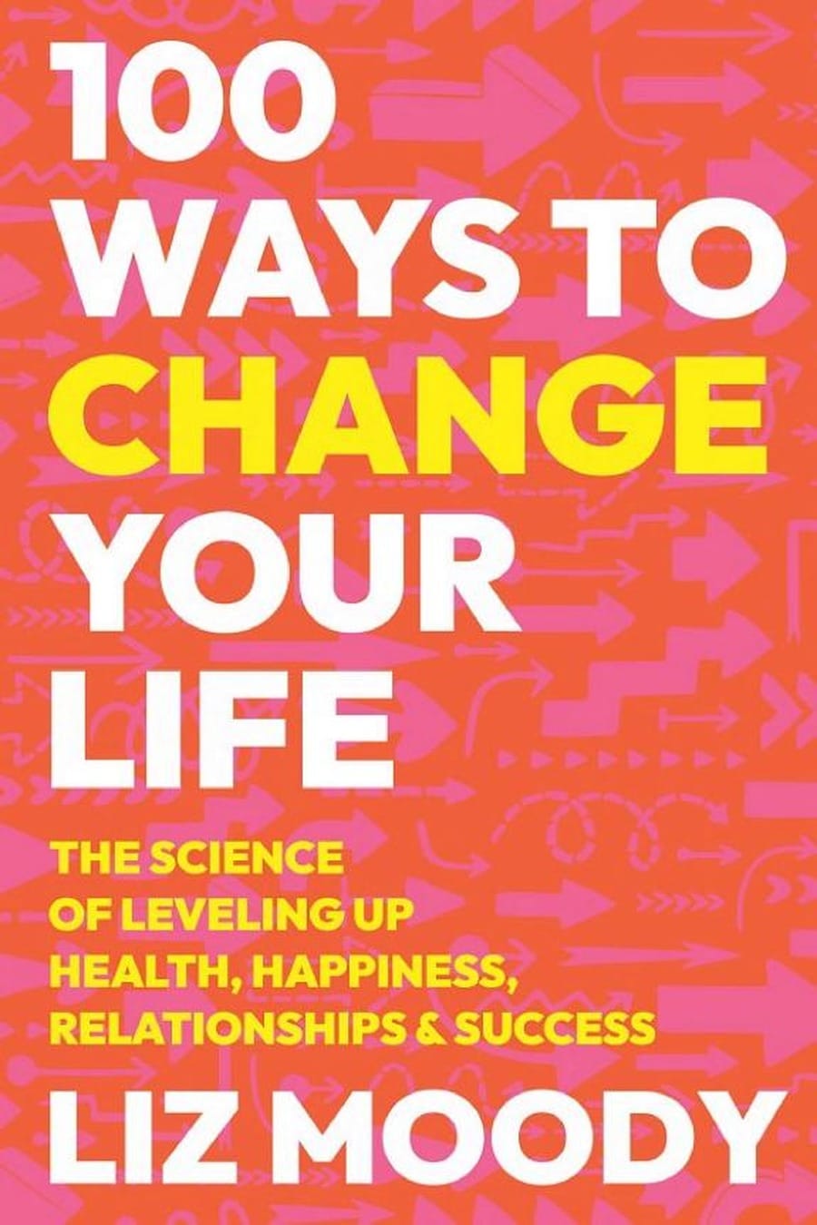 100 Ways to Change Your Life (Comprehensive Summary)