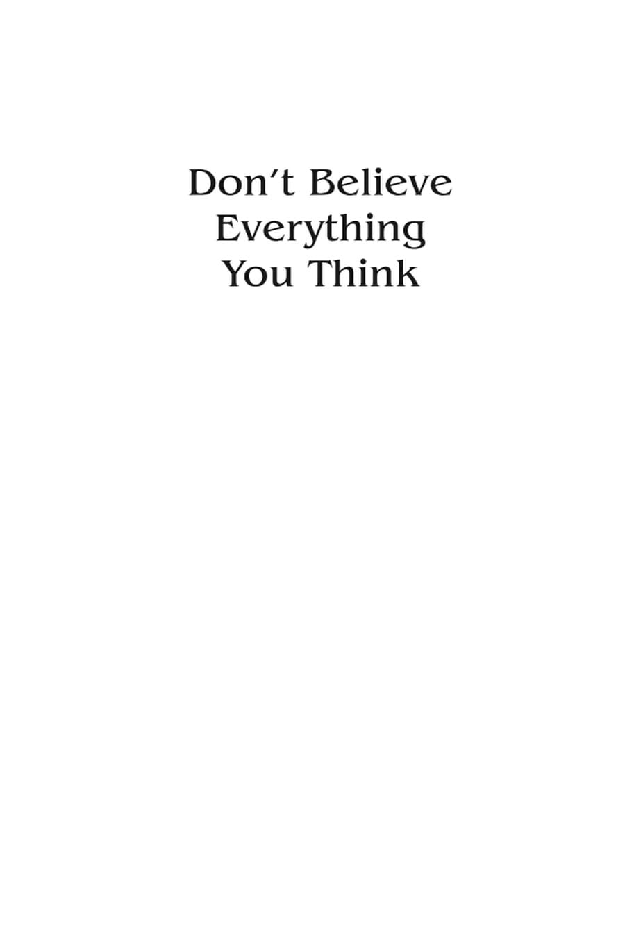 Don't Believe Everything You Think (Comprehensive Summary)