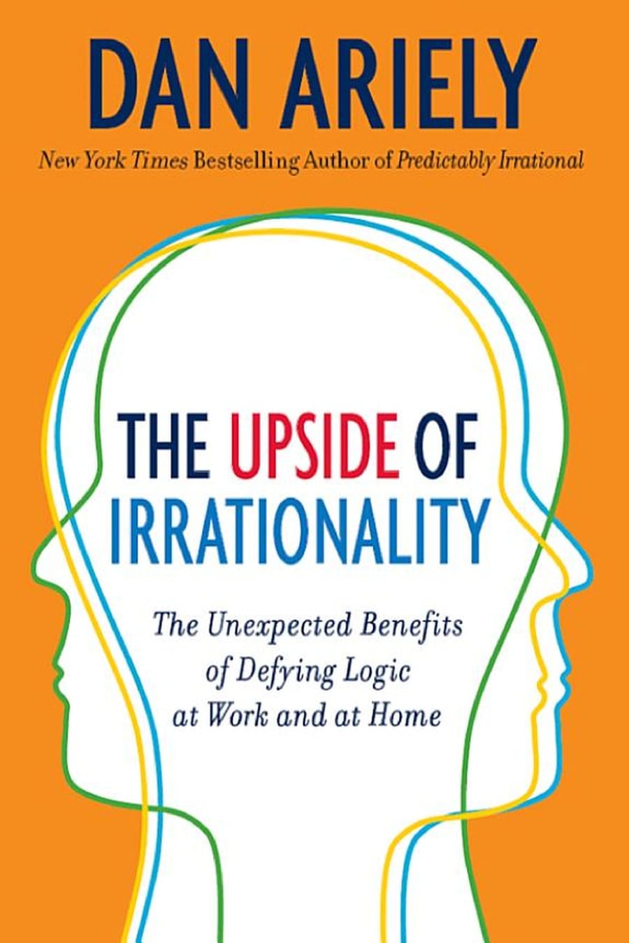The Upside of Irrationality (Comprehensive Summary)