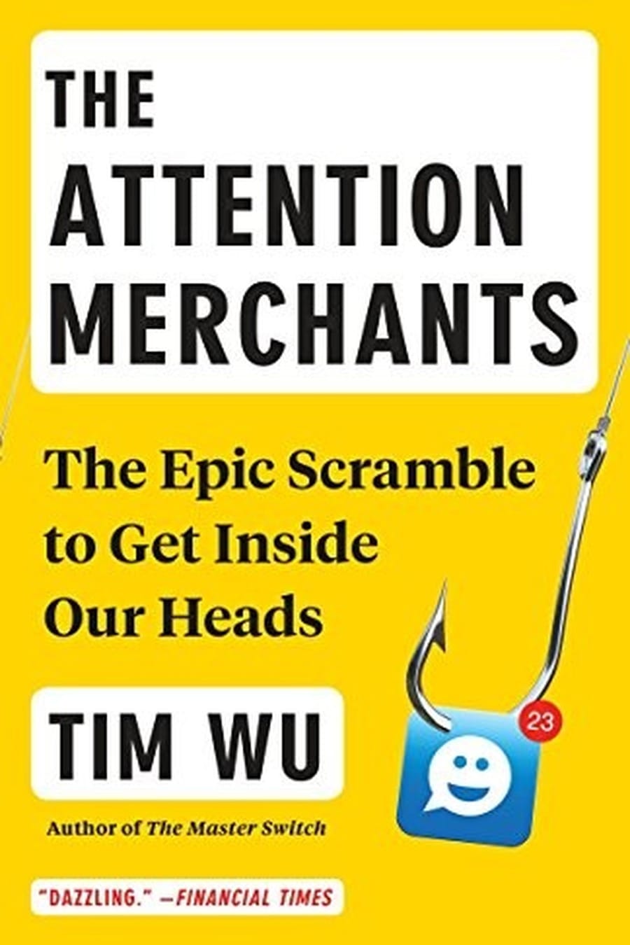 The Attention Merchants (Comprehensive Summary)
