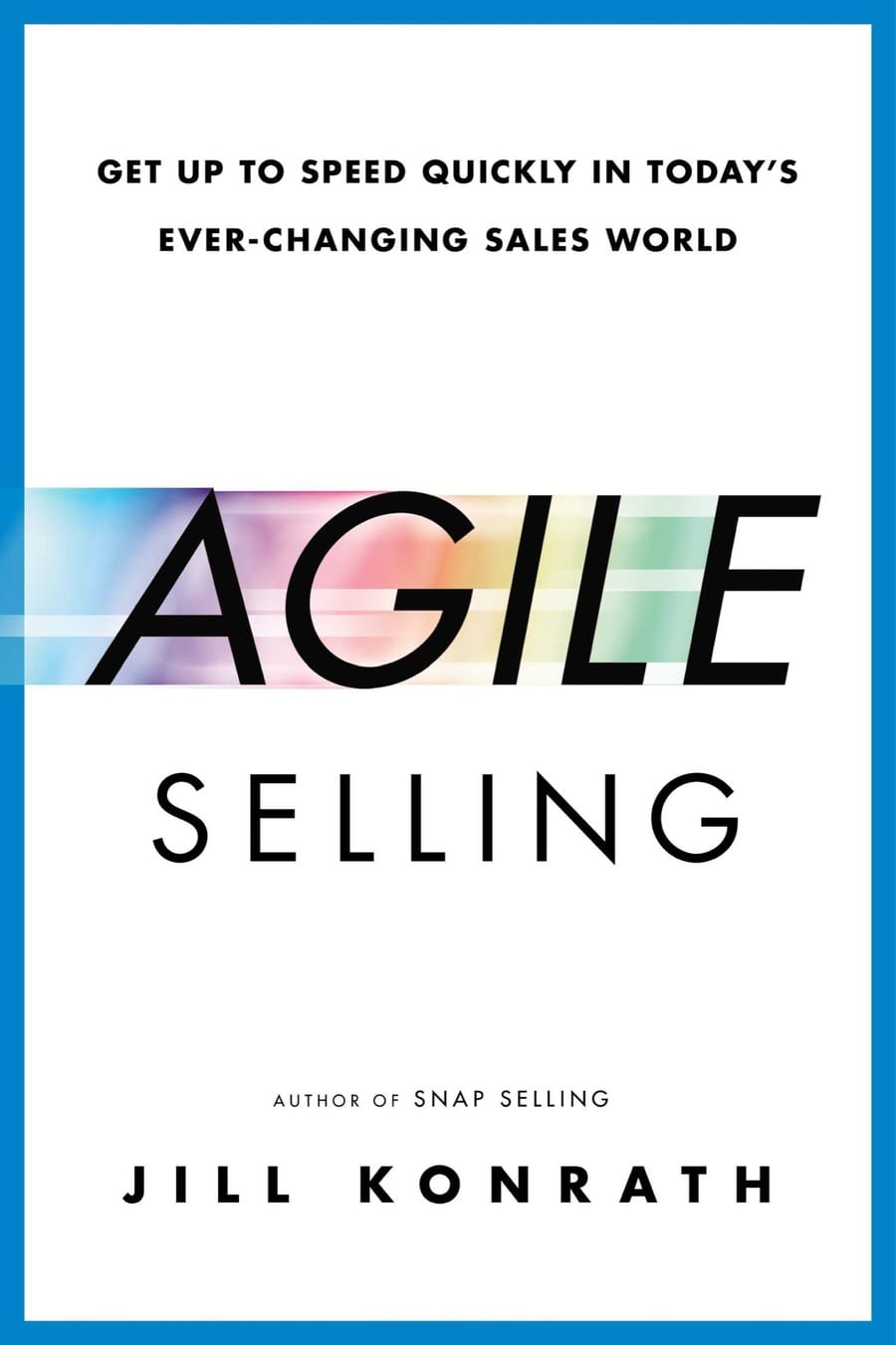 Agile selling: getting up to speed quickly in today's (Comprehensive Summary)