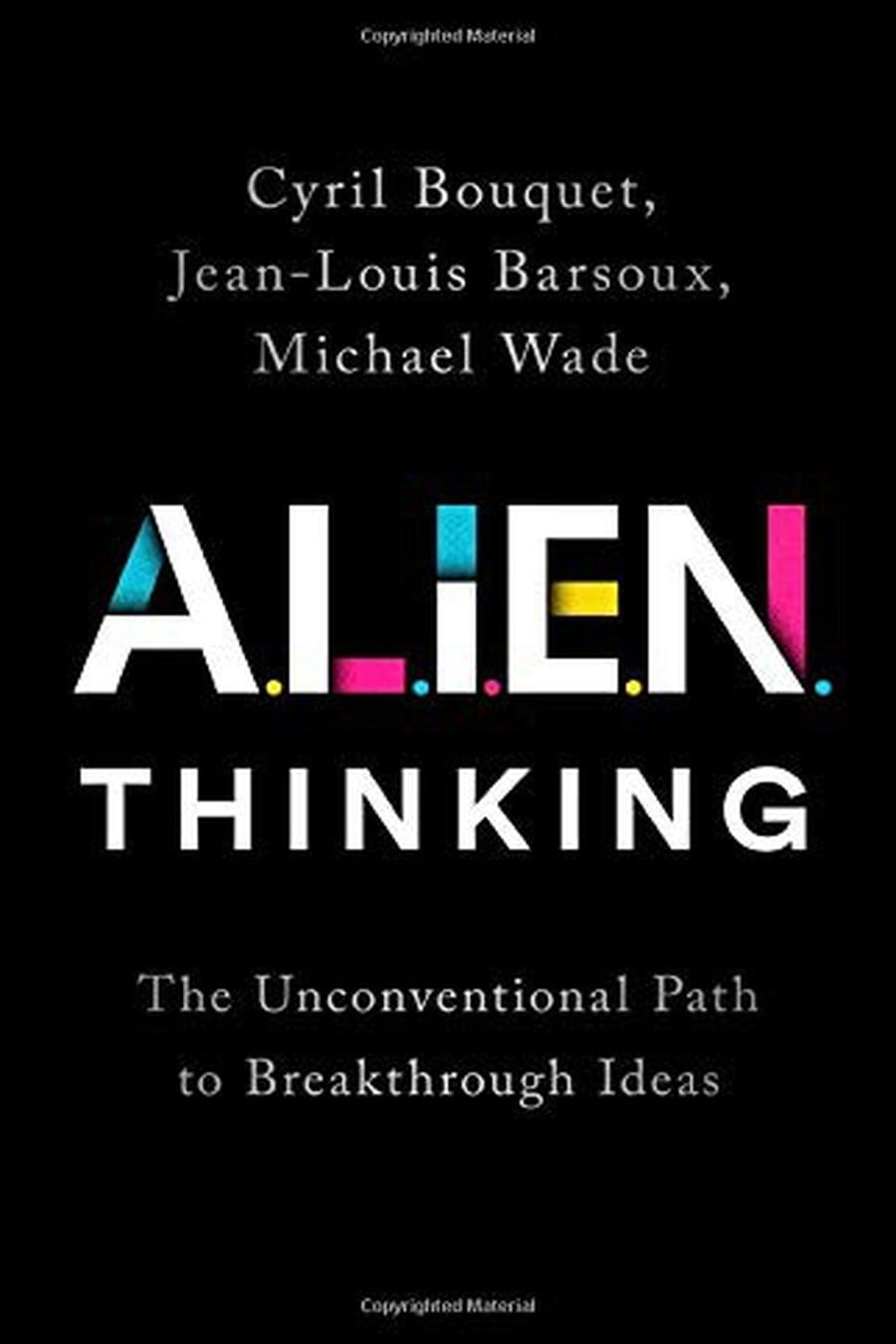 ALIEN Thinking: The Unconventional Path to Breakthrough Ideas (Comprehensive Summary)