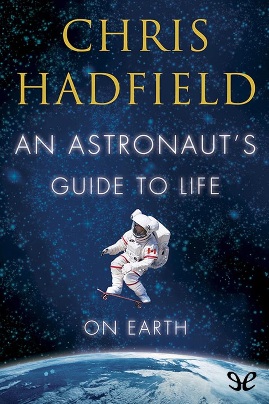 An Astronaut's Guide to Life on Earth (Comprehensive Summary)
