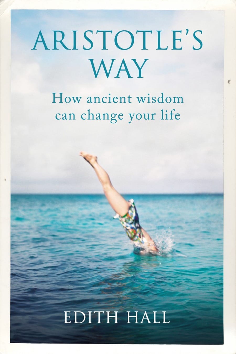 Aristotle's way: how ancient wisdom can change your life (Comprehensive Summary)