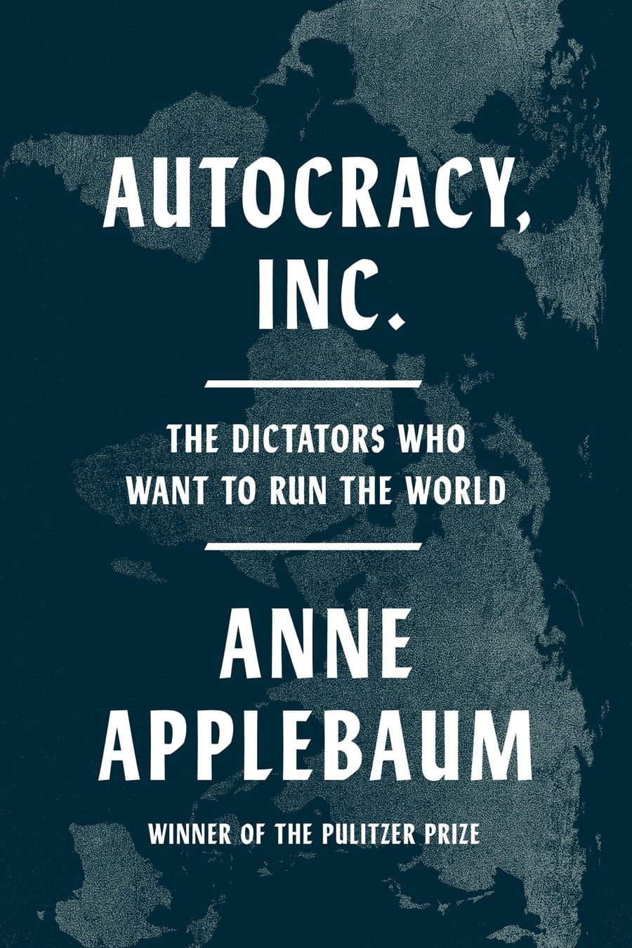 Autocracy, Inc.: The Dictators Who Want to Run the World (Comprehensive Summary)