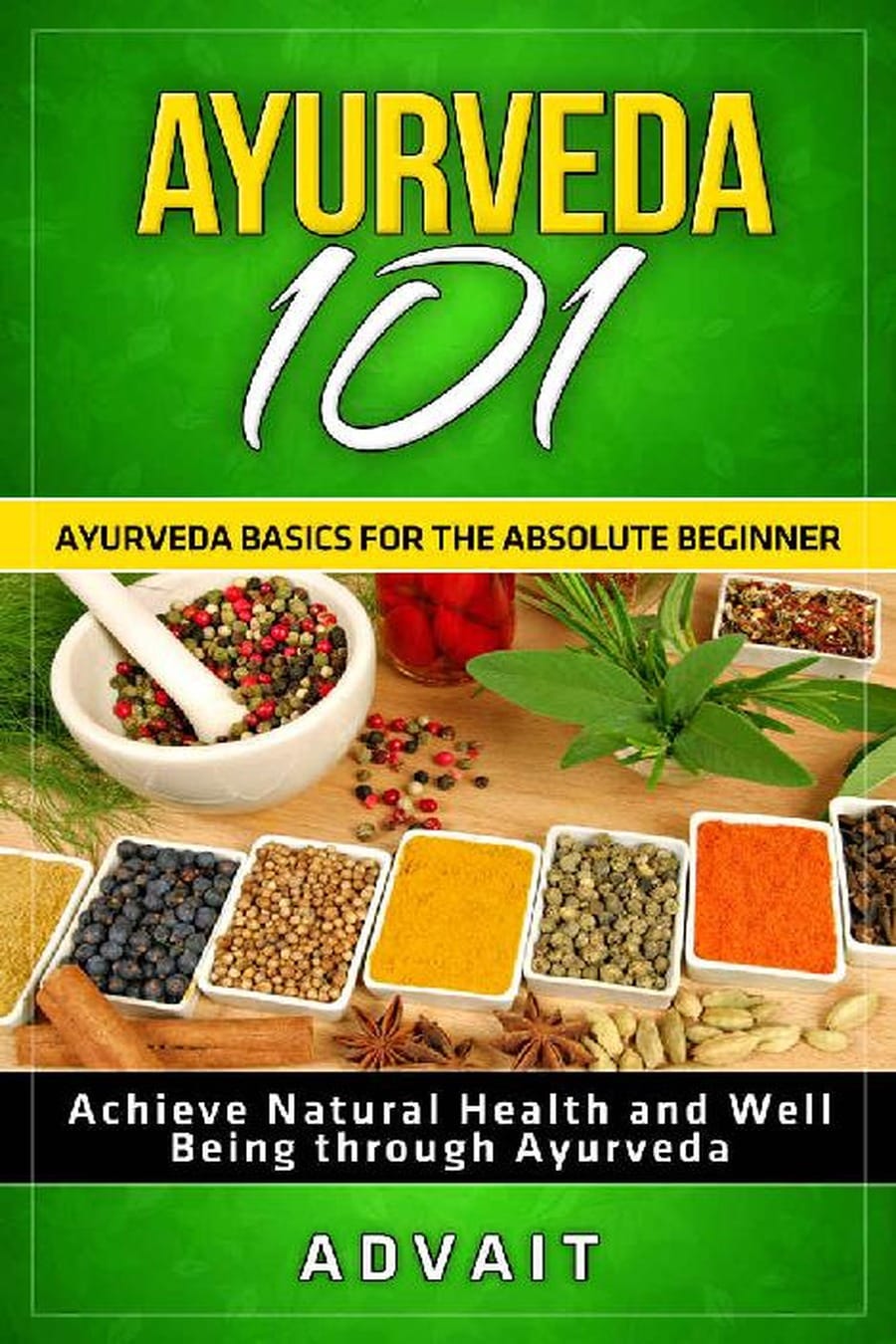 Ayurveda 101 - Ayurveda Basics for The Absolute Beginner (Comprehensive Summary)