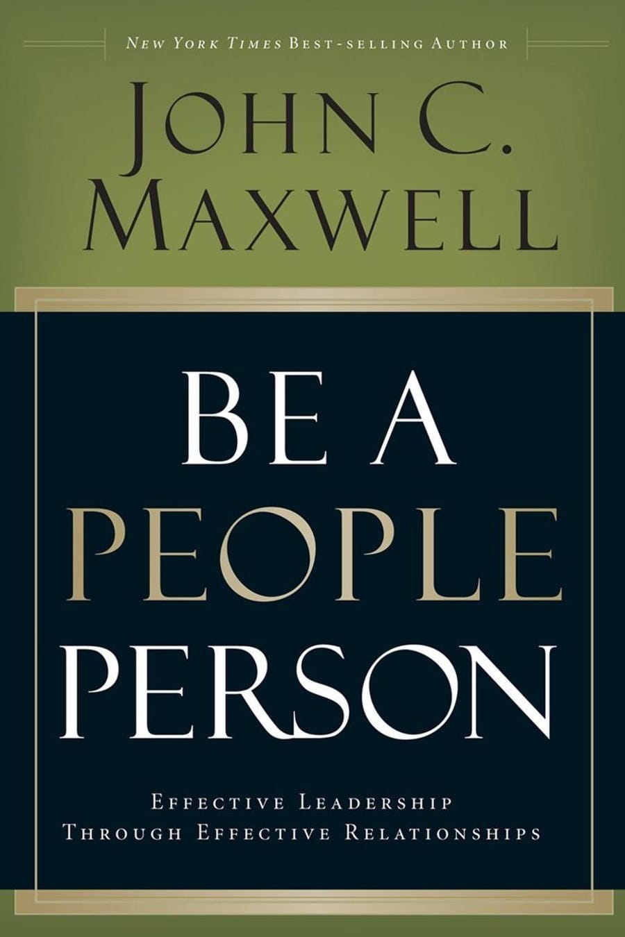 Be A People Person: Effective Leadership Through Effective (Comprehensive Summary)