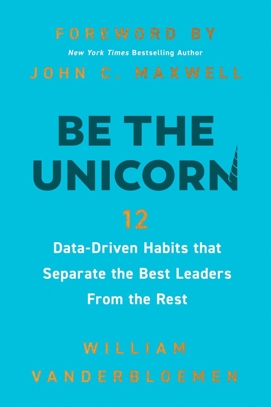 Be the Unicorn: 12 Data-Driven Habits that Separate the Best (Comprehensive Summary)