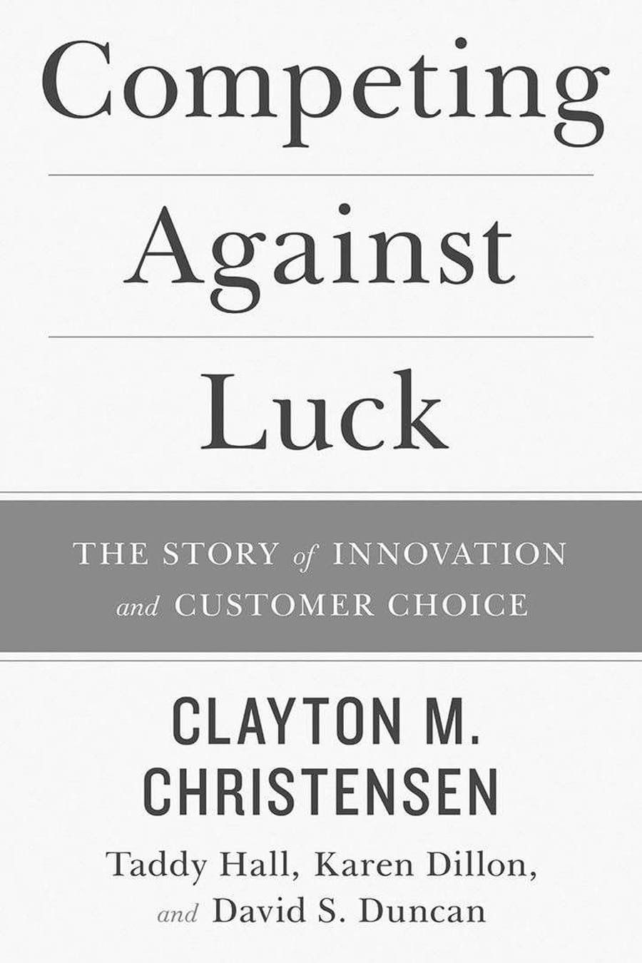 Competing Against Luck: The Story of Innovation and Customer (Comprehensive Summary)
