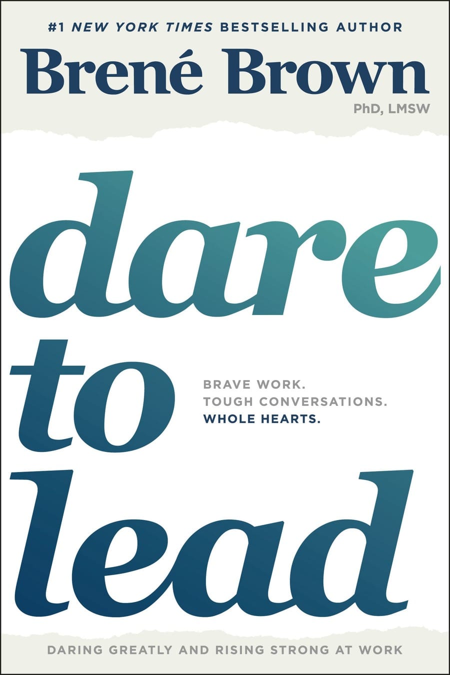 Dare to Lead: Brave Work. Tough Conversations. Whole Hearts. (Comprehensive Summary)