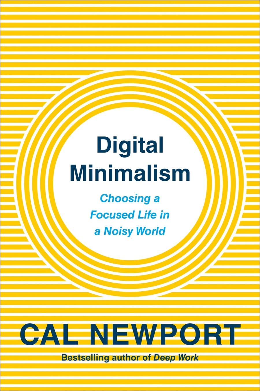 Digital Minimalism: Choosing a Focused Life in a Noisy World (Comprehensive Summary)