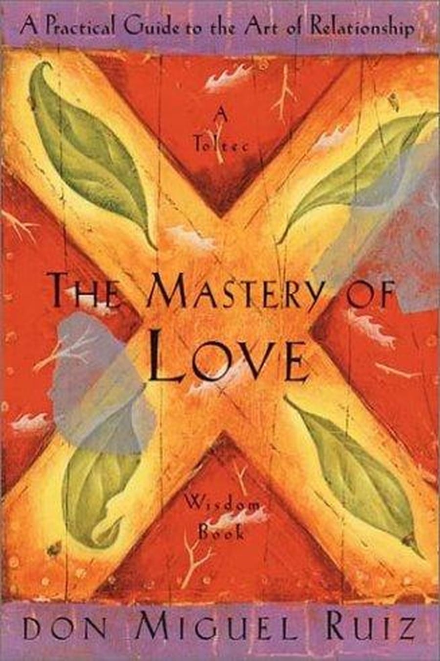 The Mastery of Love (Comprehensive Summary)