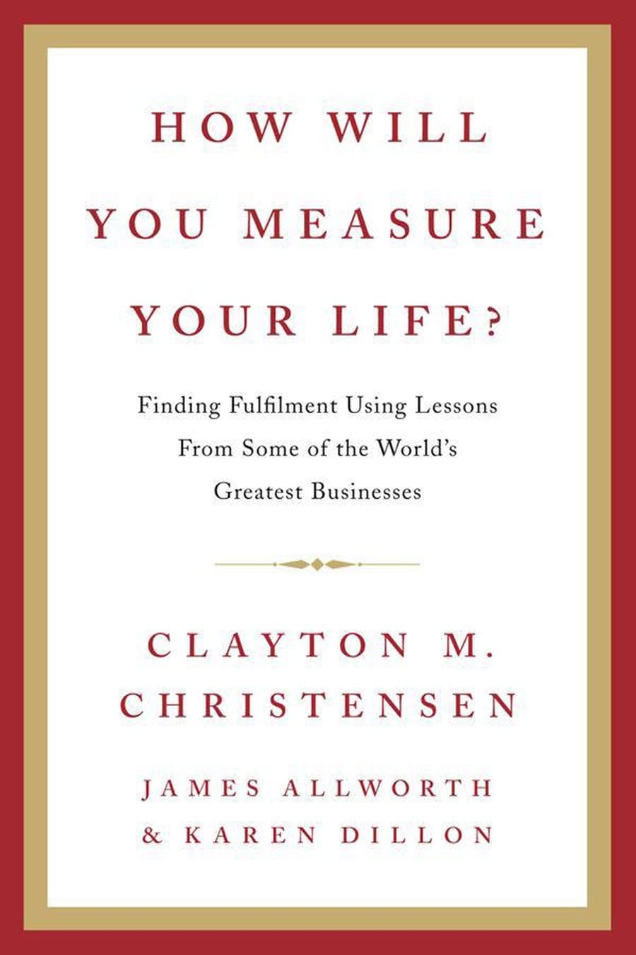 How Will You Measure Your Life (Comprehensive Summary)