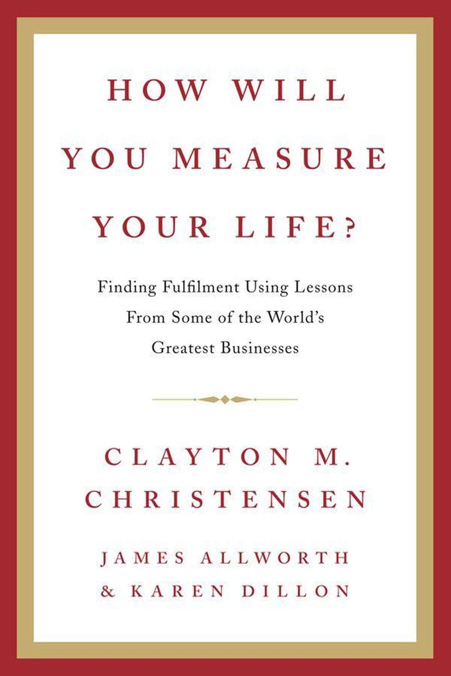 How Will You Measure Your Life (Comprehensive Summary)