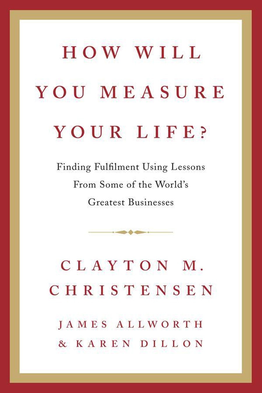 How Will You Measure Your Life (Comprehensive Summary)