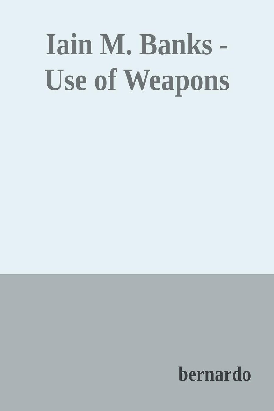 Iain M: Banks - Use of Weapons (Comprehensive Summary)