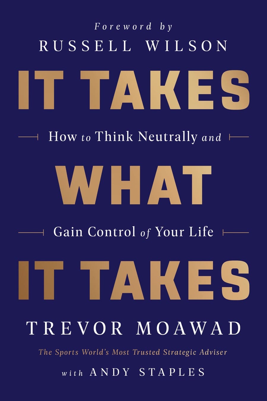 It Takes What It Takes: How to Think Neutrally and Gain Control of Your Life (Comprehensive Summary)