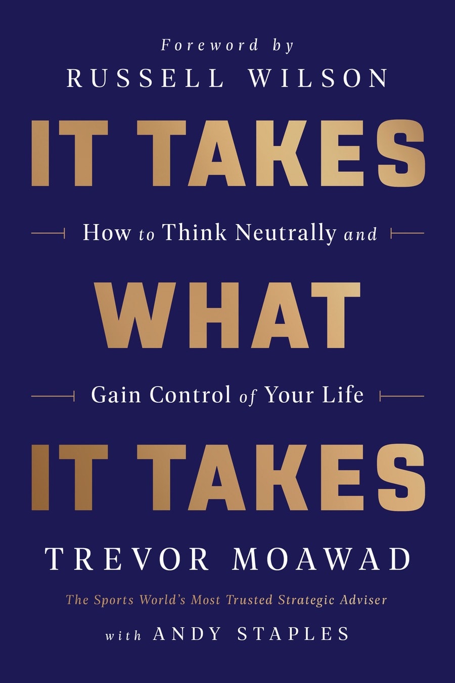 It Takes What It Takes: How to Think Neutrally and Gain Control of Your Life (Comprehensive Summary)