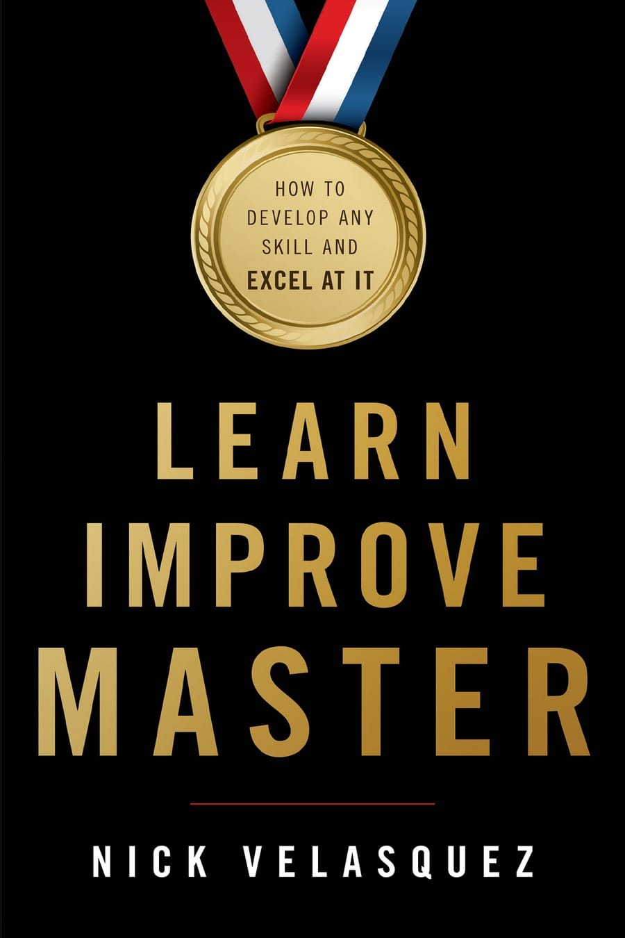Learn, Improve, Master (Comprehensive Summary)