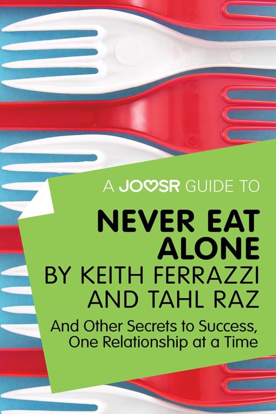 Never Eat Alone: And Other Secrets to Success, One Relationship at a Time (Comprehensive Summary)