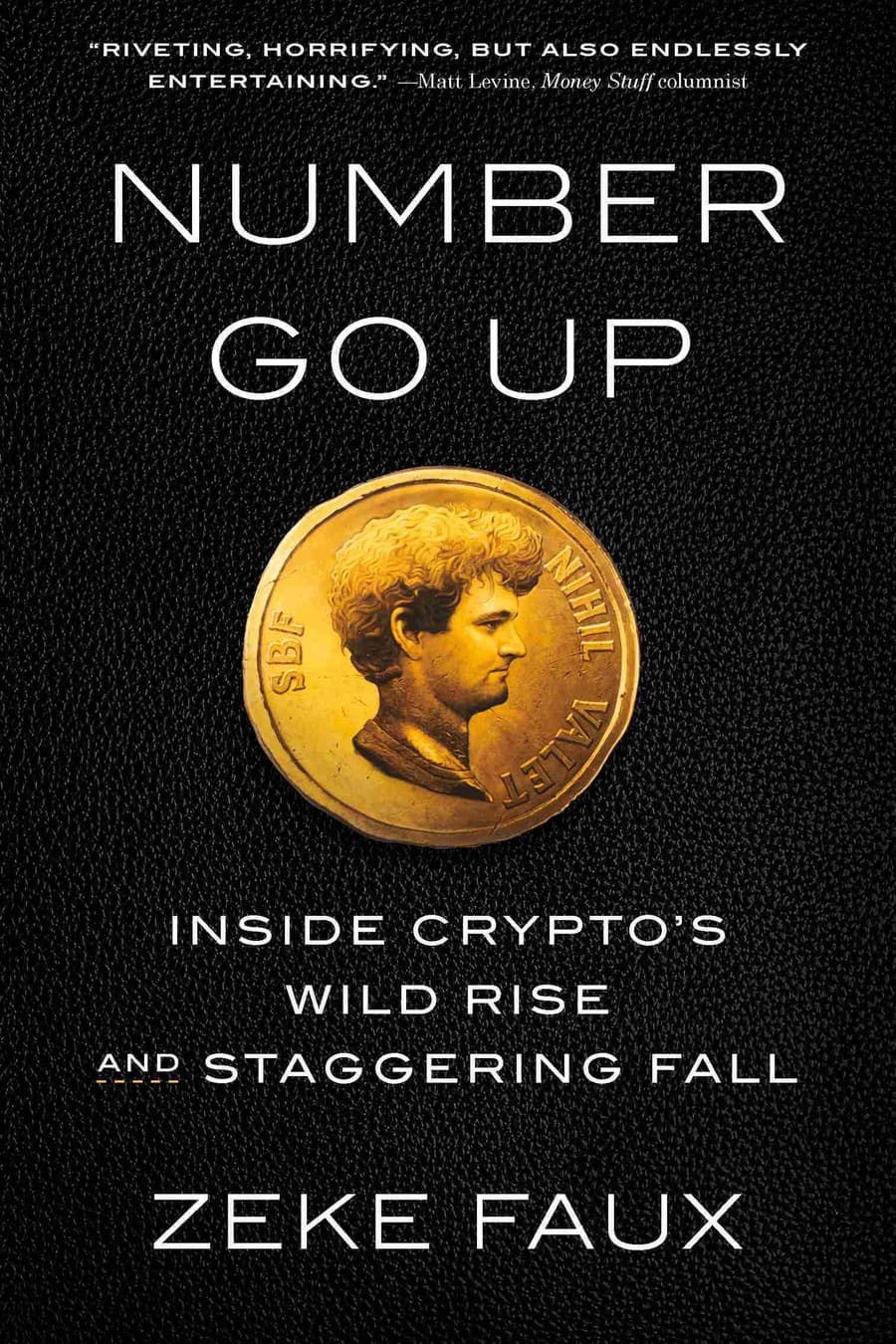 Number Go Up: Inside Crypto's Wild Rise and Staggering Fall (Comprehensive Summary)