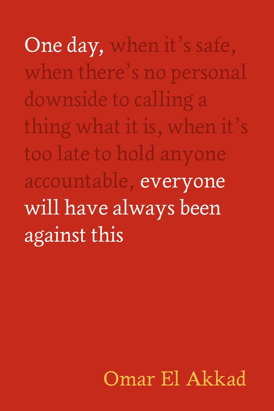 One day, everyone will have always been against (Comprehensive Summary)