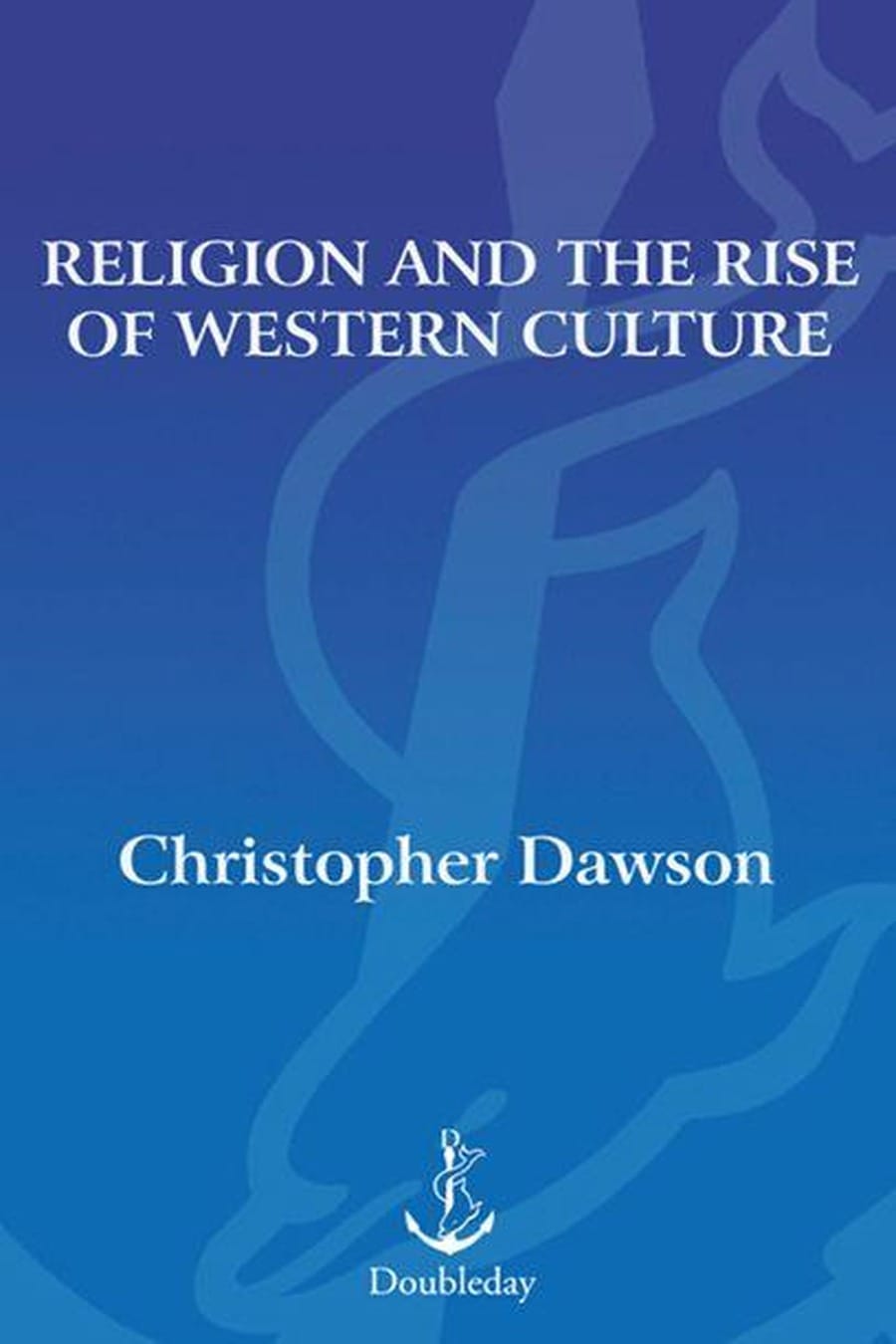 Religion and the Rise of Western Culture: The Classic Study of Medieval Civilization (Comprehensive Summary)