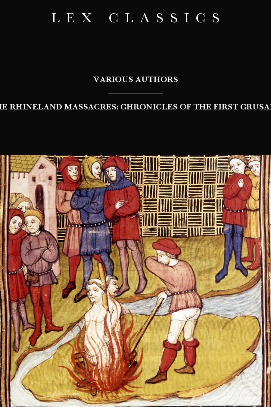 The Rhineland Massacres: Chronicles of the First Crusade