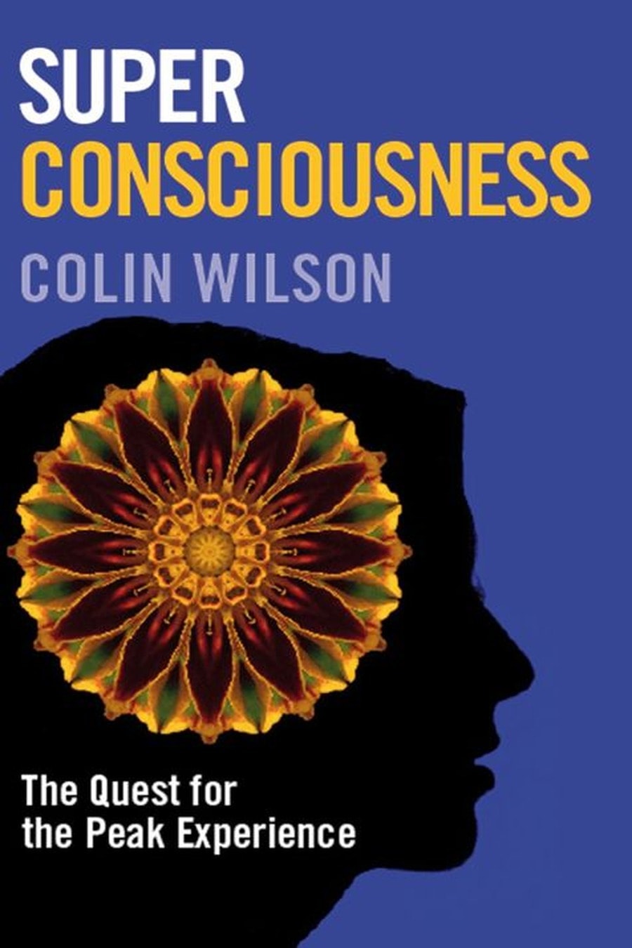 Super Consciousness: The Quest for the Peak Experience (Comprehensive Summary)
