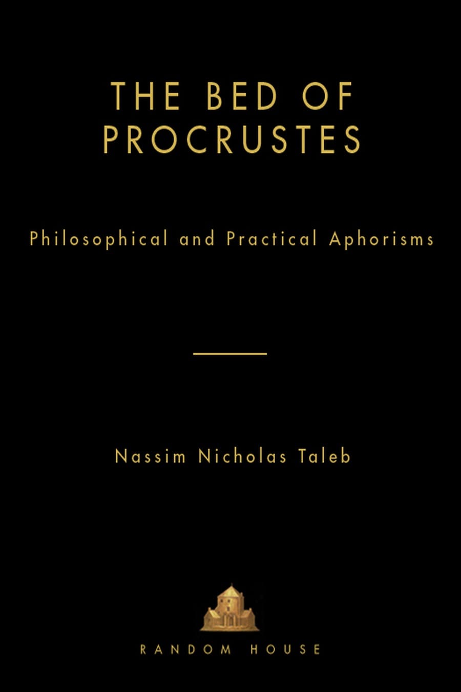 The Bed of Procrustes: Philosophical and Practical Aphorisms (Comprehensive Summary)