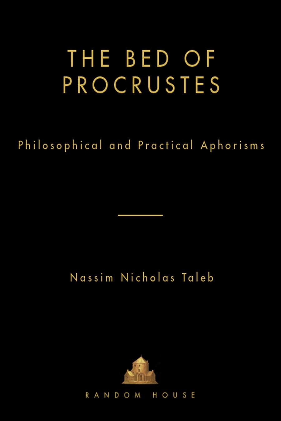 The Bed of Procrustes: Philosophical and Practical Aphorisms (Comprehensive Summary)
