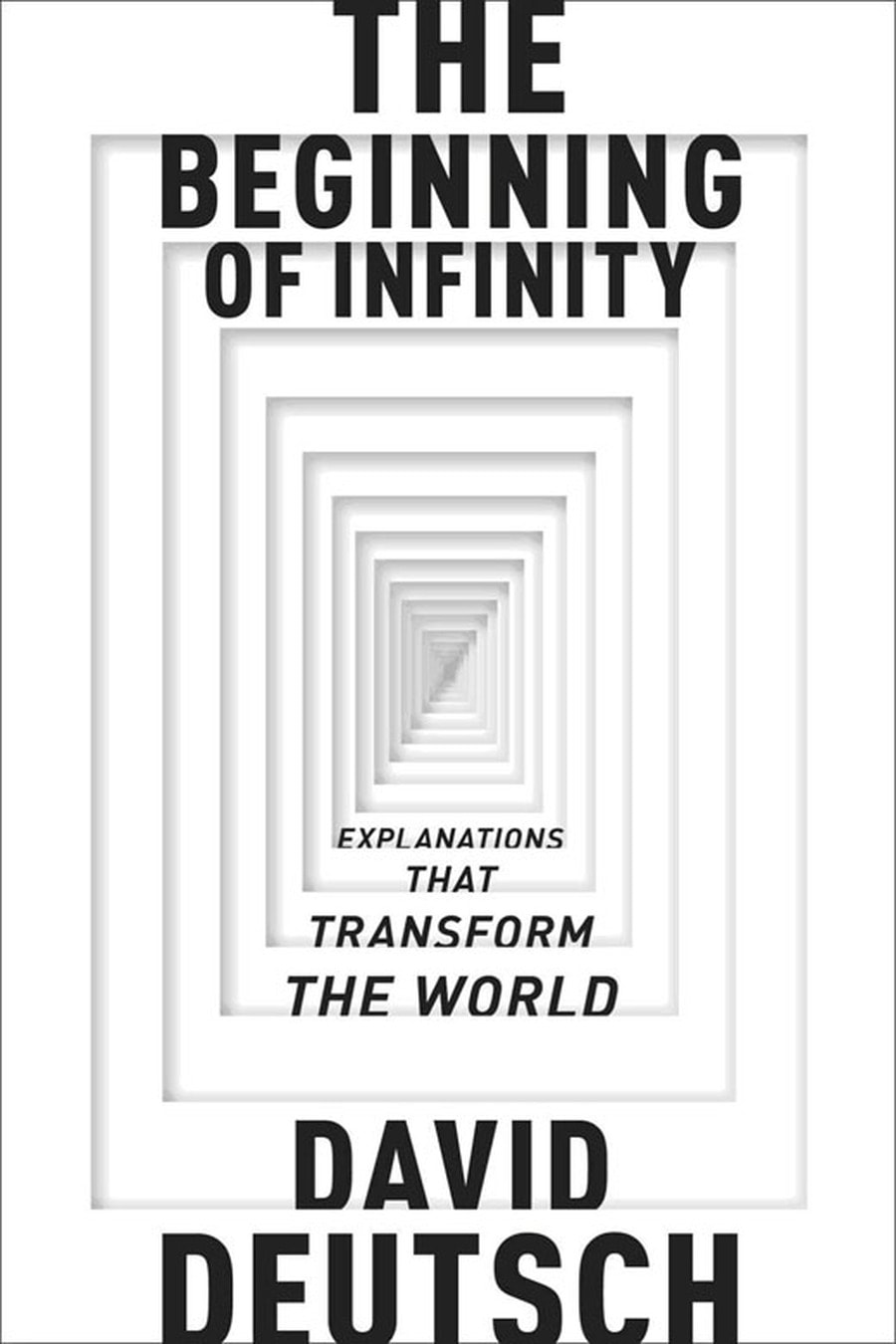 The Beginning of Infinity: Explanations That Transform the World (Comprehensive Summary)