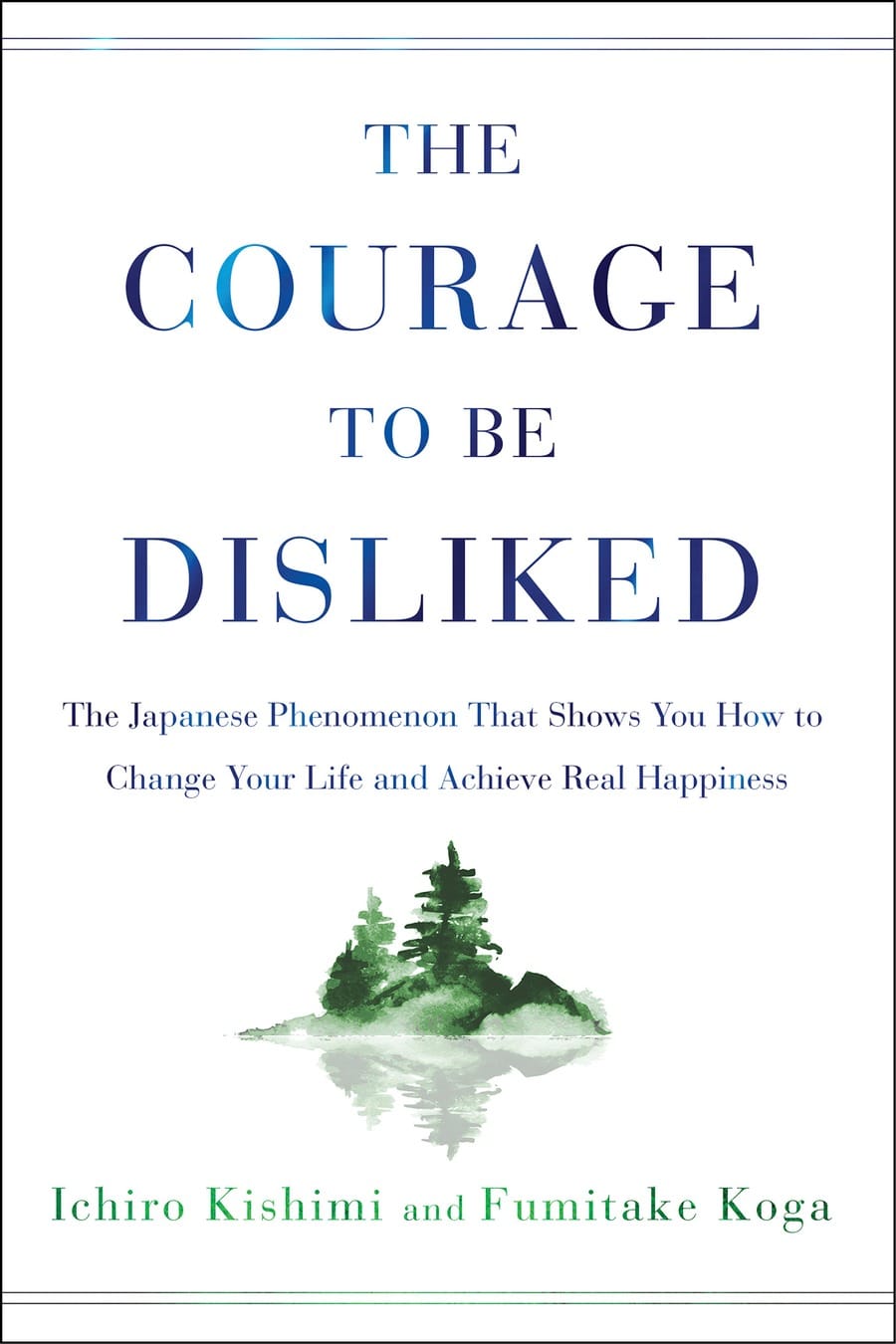 The Courage to Be Disliked (Comprehensive Summary)