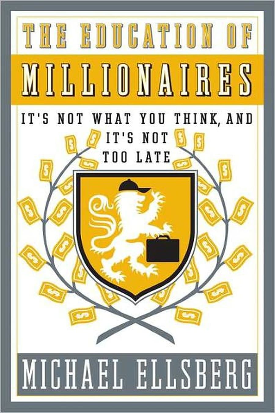 The Education of Millionaires: It's Not What You Think and It's Not Too Late (Comprehensive Summary)