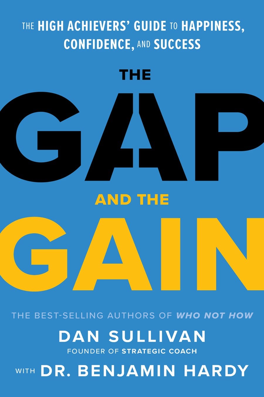 The Gap and the Gain: The High Achievers' Guide to Happiness, Confidence, and Success (Comprehensive Summary)