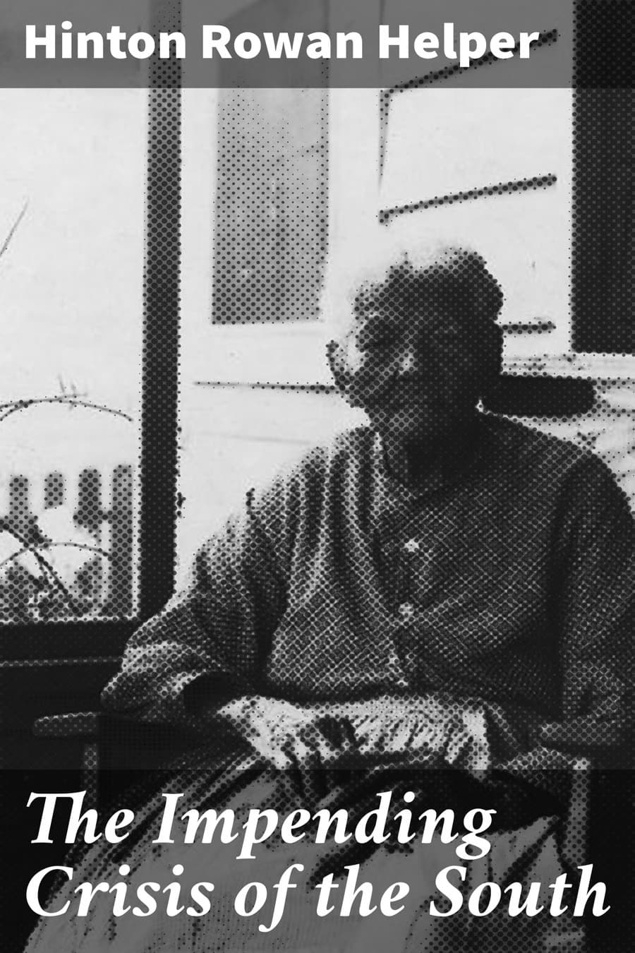 The Impending Crisis of the South (Comprehensive Summary)