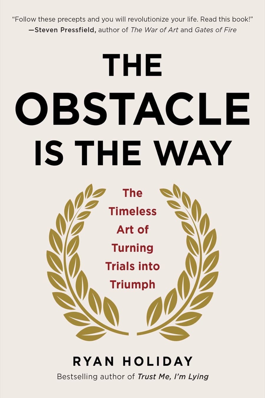 The Obstacle Is the Way (Comprehensive Summary)