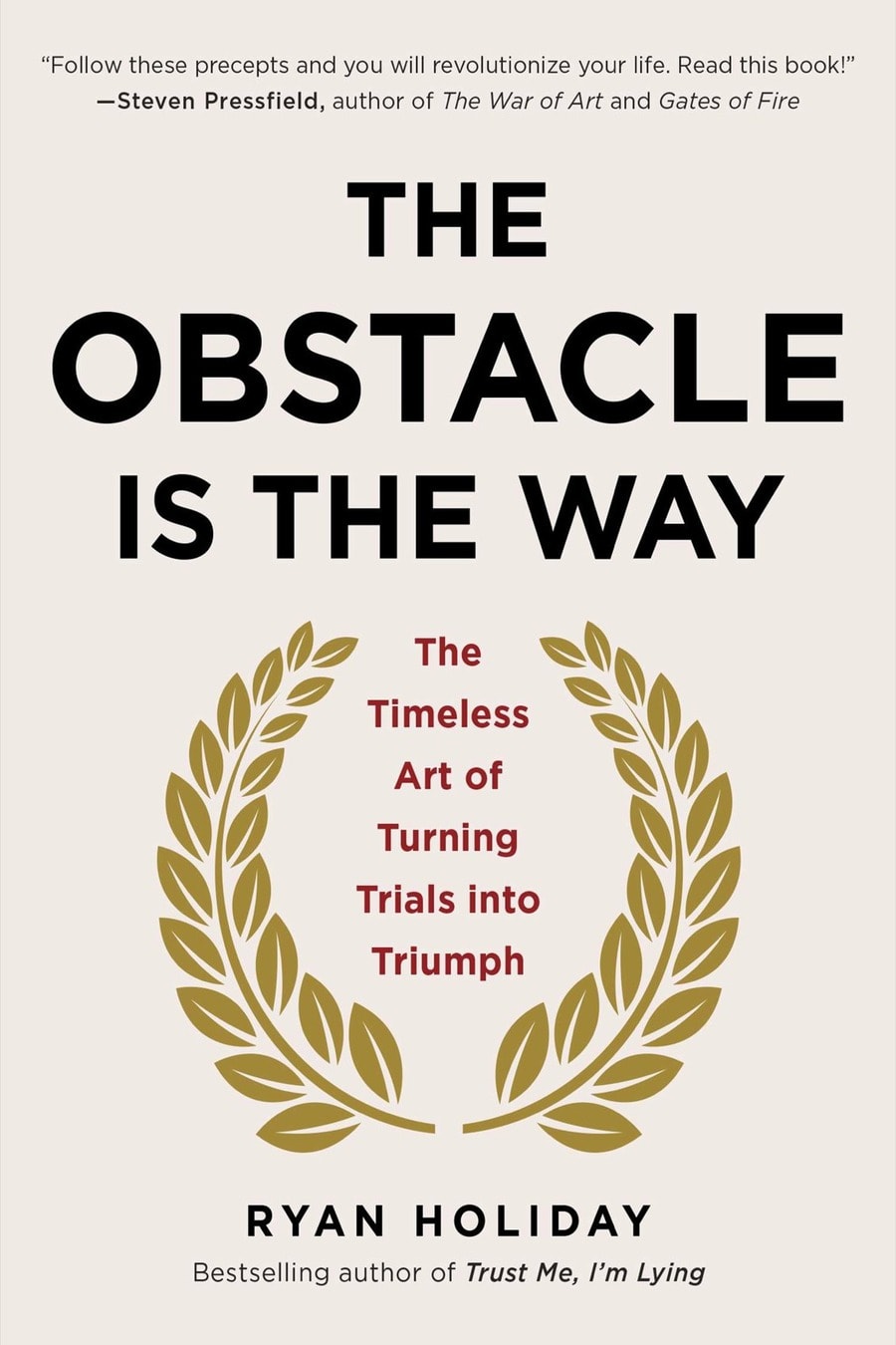 The Obstacle Is the Way (Comprehensive Summary)