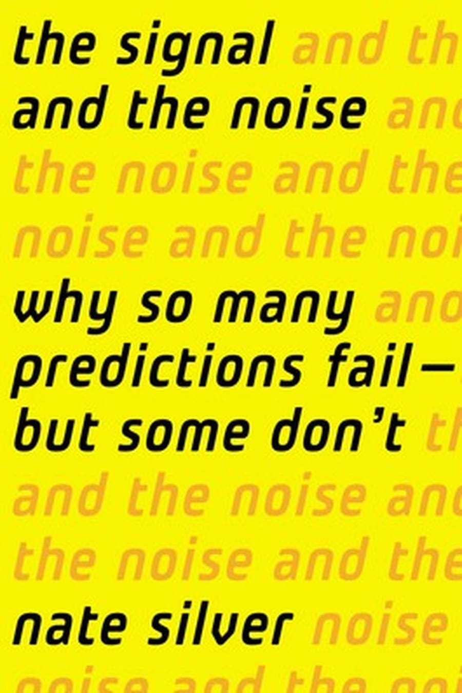 The Signal and the Noise (Comprehensive Summary)