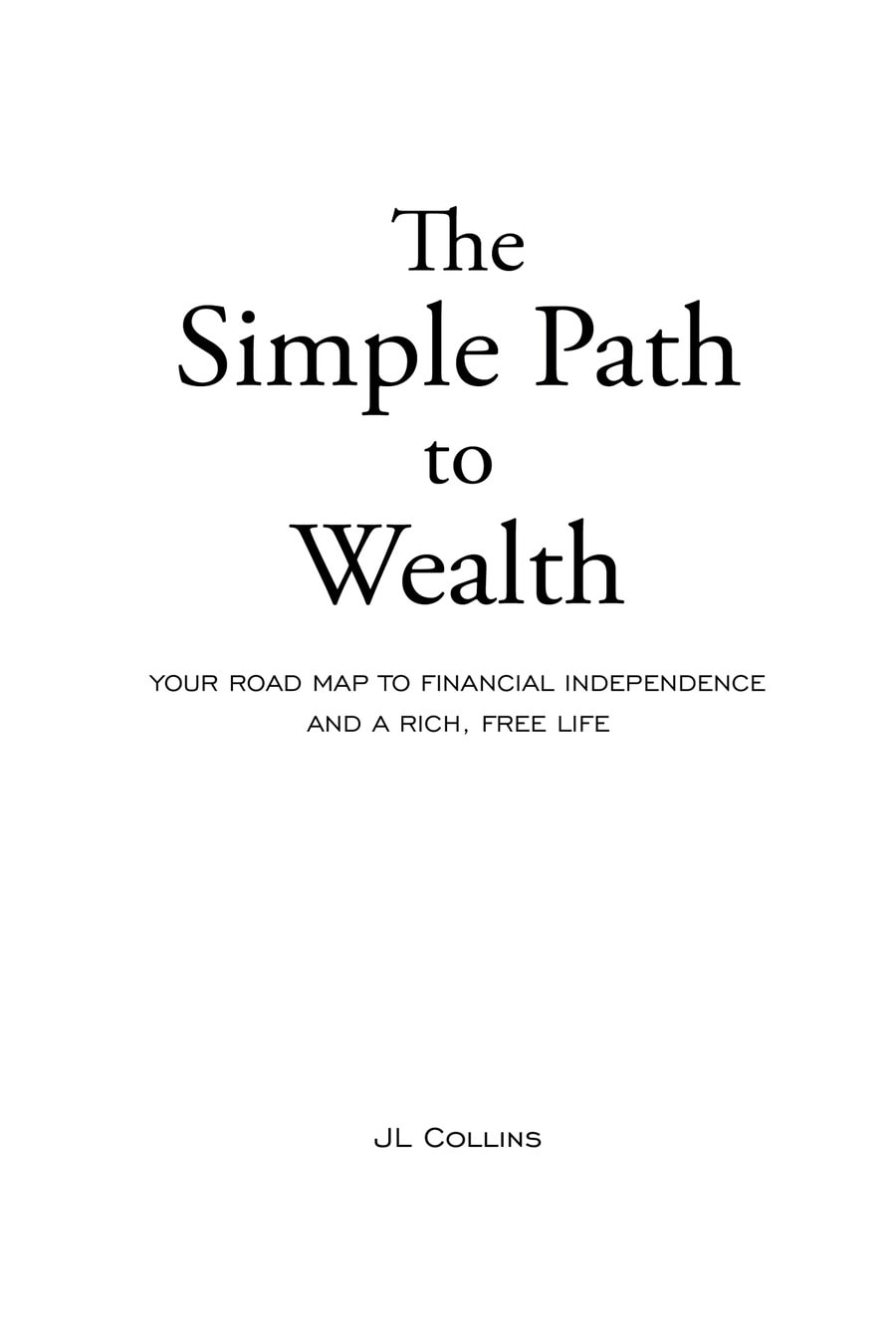 The Simple Path to Wealth (Comprehensive Summary)