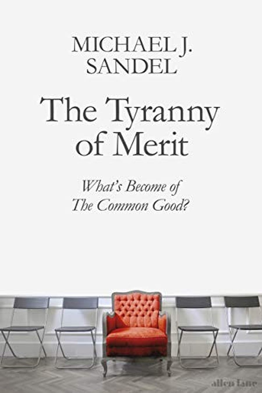 The Tyranny of Merit (Comprehensive Summary)