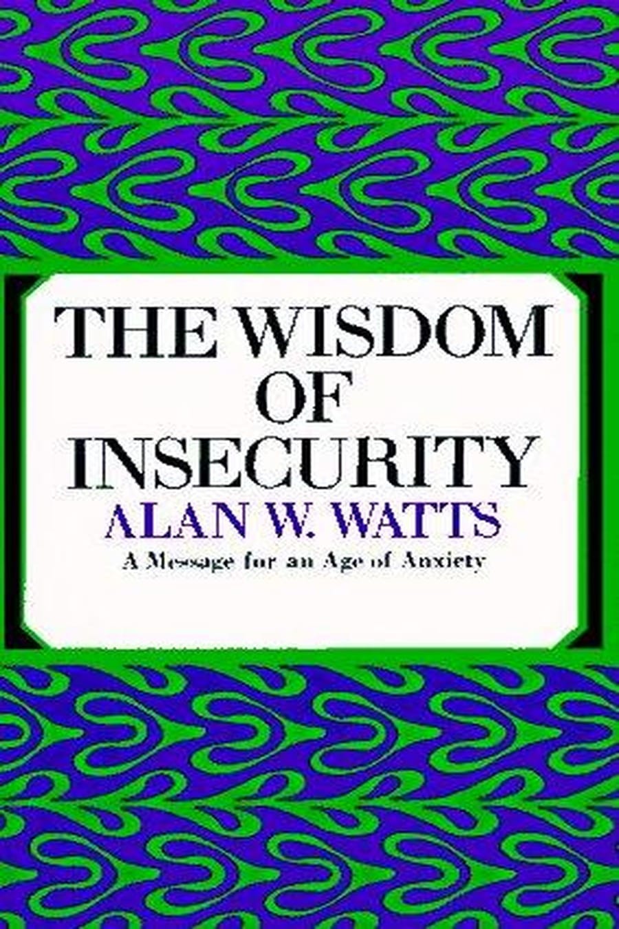The Wisdom of Insecurity (Comprehensive Summary)