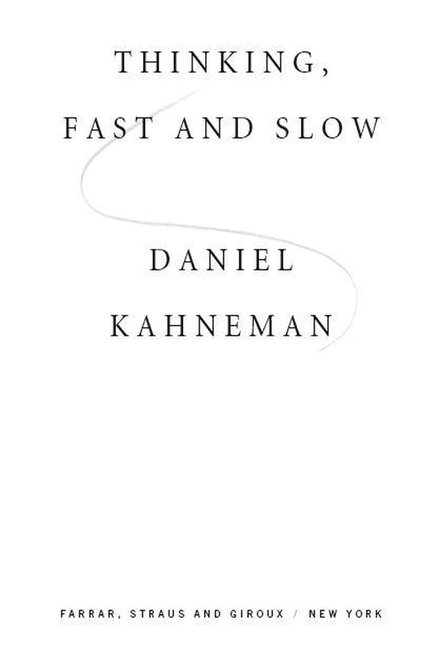 Thinking, Fast and Slow (Comprehensive Summary)
