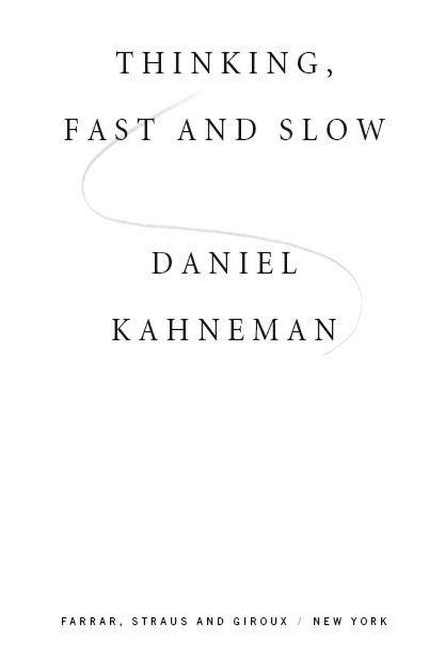 Thinking, Fast and Slow (Comprehensive Summary)