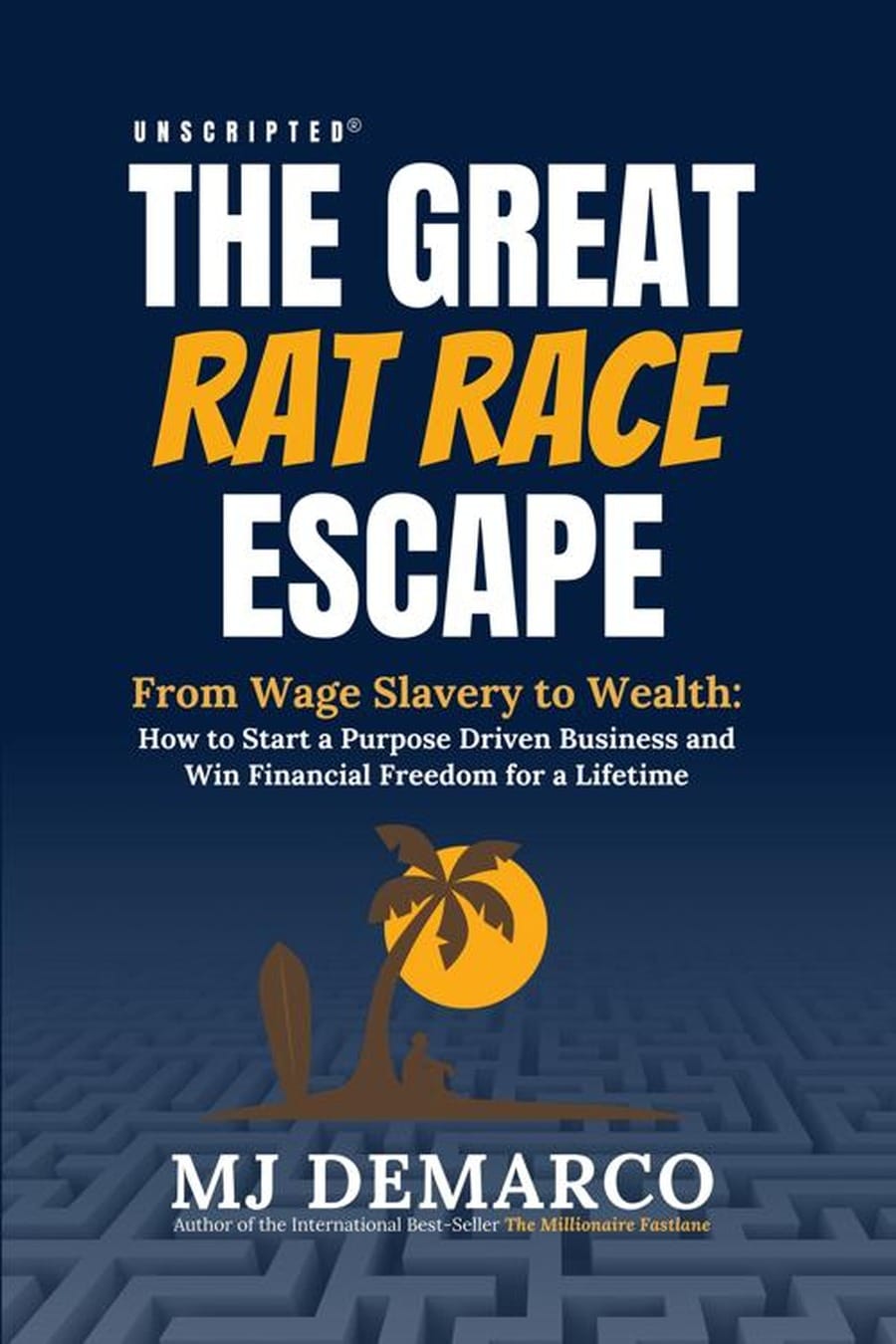 Unscripted — The Great Rat-Race Escape: From Wage-Slavery to Wealth (Comprehensive Summary)