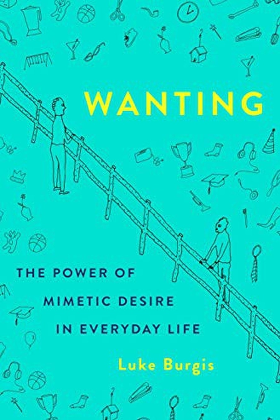 Wanting: The Power of Mimetic Desire in Everyday Life (Comprehensive Summary)