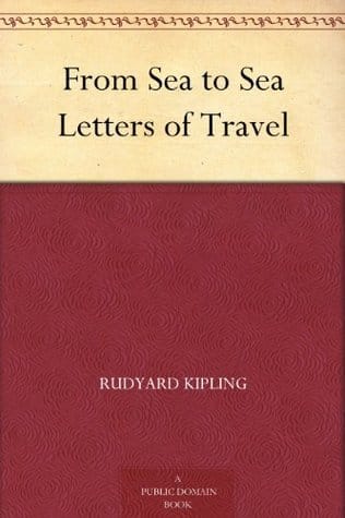 From Sea to Sea Letters of Travel